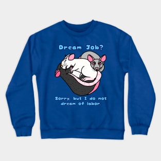 I Do Not Dream Of Labor (Full Color Version) Crewneck Sweatshirt